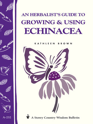 An Herbalist's Guide to Growing & Using Echinacea - ebook